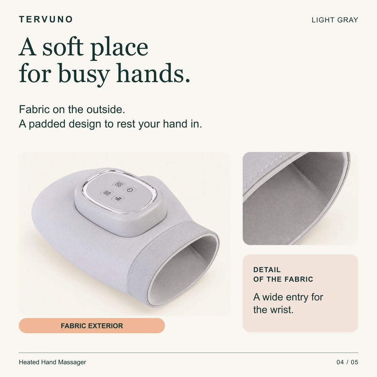 Fabric exterior and wide wrist opening of the Light Gray hand massager